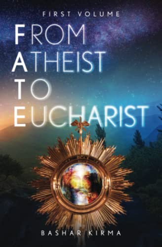 From Atheist To Eucharist: ...FATE
