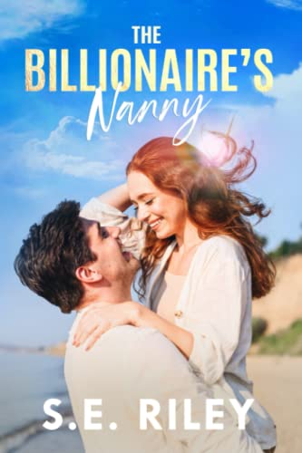 The Billionaire's Nanny: A Friends-to-Lovers Single Dad Billionaire Contemporary Romance (The Billionaire's Choice)