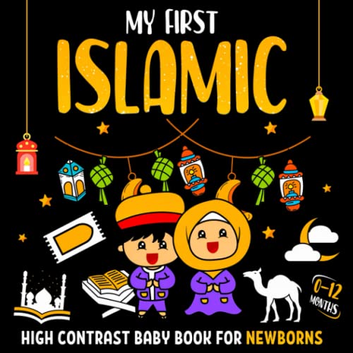 My First Islamic High Contrast Baby Book for Newborns 0-12 Months : Black and White Pictures for Infants Visual Development Baby Shower Gifts for New Muslim Moms
