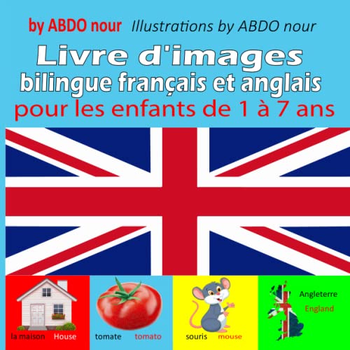 Livre d'images bilingue français et anglais pour les enfants de 1 à 7 ans: pour aider les enfants et les débutants à mémoriser la langue anglaise et ... avec des noms d'animaux, des fruits...