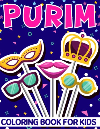 Purim Coloring Book for Kids : Jewish Holiday Gift for Kids and Toddlers Fun, Easy and Cute Purim Coloring Pages for Kids Happy Purim Gift for Toddlers