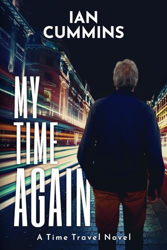My Time Again: A Time Travel Novel (My Time Again - A Series of Time Travel Novels)