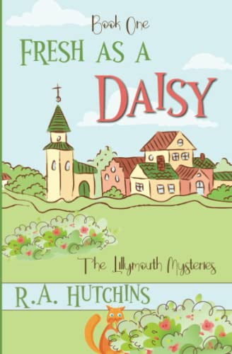Fresh As A Daisy: A Cozy English Murder Mystery (The Lillymouth Mysteries)
