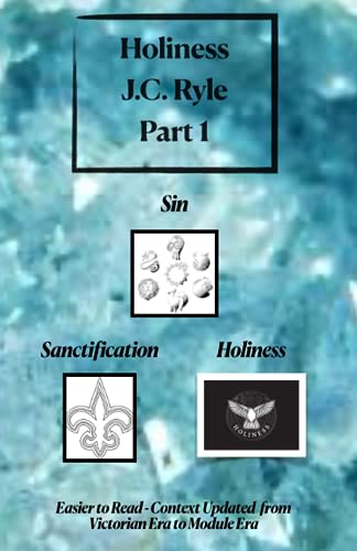 Holiness J. C. Ryle Part 1 - Sin, Sanctification and Holiness