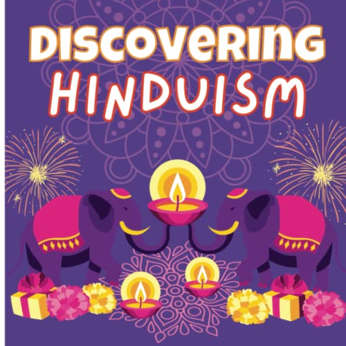 Discovering Hinduism : A Children's and Beginners Guide to the Religion, Culture and Mythology Gods and Goddesses Ramayana and Mahabharata Hindu Philosophy Suitable for Kids