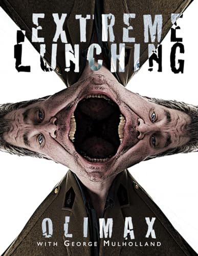 Extreme Lunching: The Trencherman's Bible (The Extreme Gourmand)