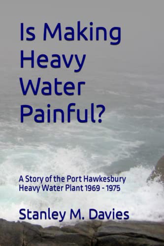 Is Making Heavy Water Painful?: A Story of the Port Hawkesbury Heavy Water Plant 1968 - 1975