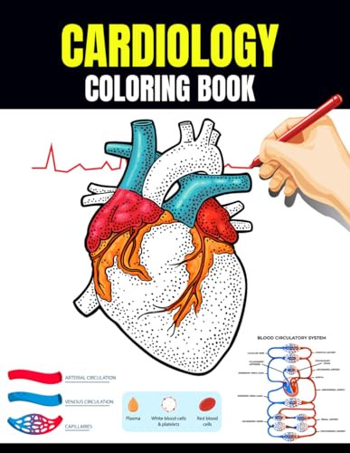 Cardiology Coloring Book : Incredibly Detailed Heart Anatomy Coloring Book with Cardiology Workbook for Medical Students and Nurses