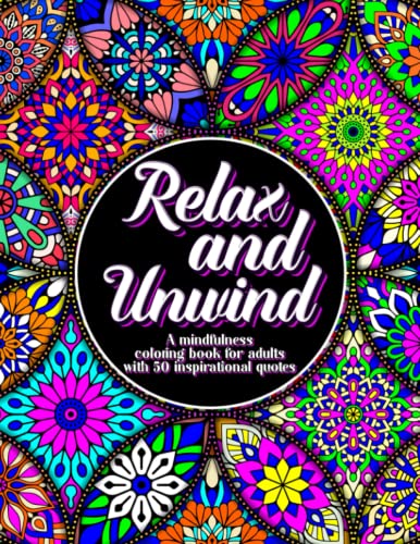 Relax and Unwind: A Mindfulness Coloring Book for Adults with 50 Inspirational Quotes Colorful Stress Relieving Relaxation