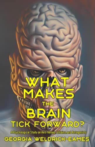 What Makes the Brain Tick Forward?: A Psychological Study on Anti-heroes, Villains, and Antagonists