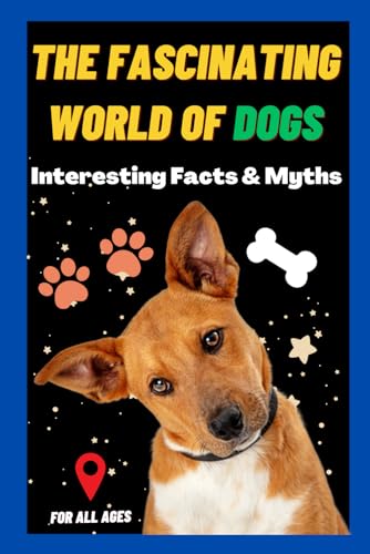 The Fascinating World of Dogs