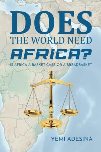 Does the World Need Africa? : - Is Africa a Basket Case or a Breadbasket