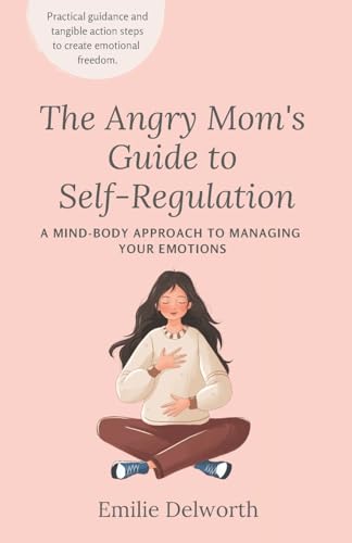 The Angry Mom's Guide to Self-Regulation