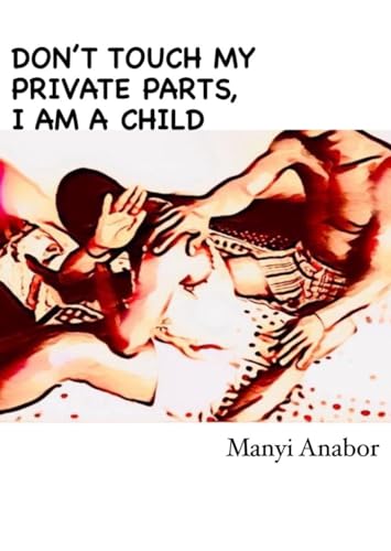 Don't touch my Private Parts, I am a Child
