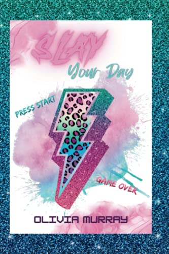 Slay Your Day - Master The Art Of Organisation, Focus, And Time Management With This Game-Changing Book!: Elevate Your Productivity And Your Life, Get ... and Get Things Done With This Must-Read Guide