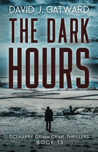 The Dark Hours: A Yorkshire Murder Mystery (DCI Harry Grimm Crime Thrillers)