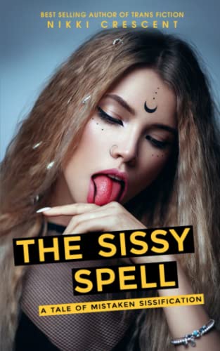 THE SISSY SPELL: A Tale of Mistaken Sissification