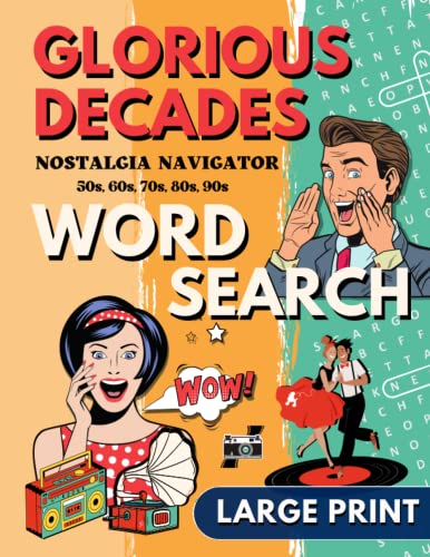 Large Print Glorious Decades Nostalgic Word Search Puzzles for Seniors: Positive and Uplifting Wordfind Games about Retro Topics and Inspiring Subjects for Adults and Seniors (Wordsearch Book)