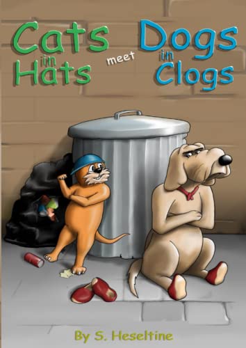 Cats in Hats Meet Dogs in Clogs: Book 1 in the Varmints in Garments Series