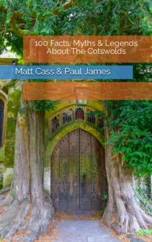 100 Facts, Myths and Legends about the Cotswolds