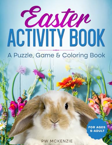 Easter Activity Book ~ A Puzzle, Game & Coloring Book for Ages 6 - Adult: Mazes ~ Wordsearches ~ Sudoku ~ Word Scrambles ~ Games (Holiday Coloring & Activity Books)