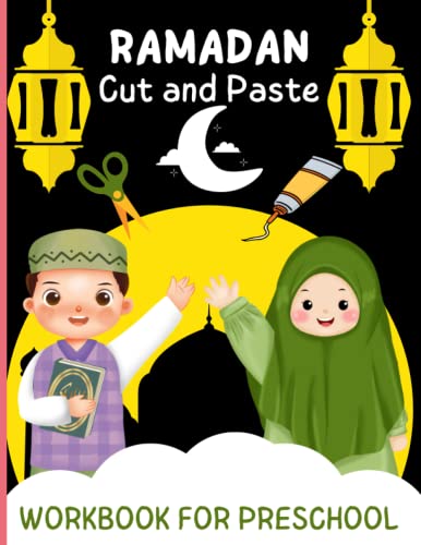 Ramadan Cut and Paste Workbook for Preschool: Fun Scissor Skills Activity Book with Coloring and Cutting For children, Toddlers and Preschoolers to Learn About Ramadan. Great for Kids ages 2-5