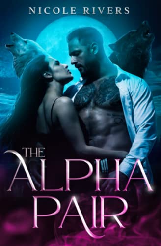 The Alpha Pair: Second Chance Romance Shifters (The Blood Pack Prophecy Book 1)