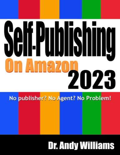 Self-Publishing on Amazon 2023: No Publisher? No Agent? No Problem! (Webmaster Series)