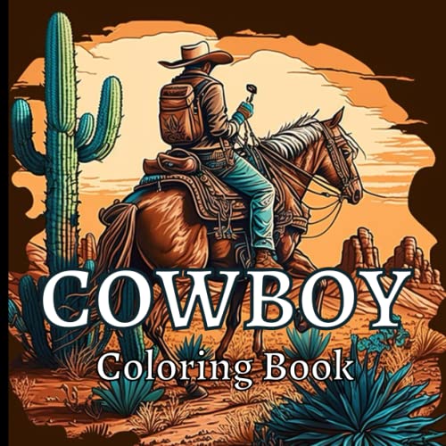 Cowboy Coloring Book for Adults : Escape to the Wild West with 40 Unique Cowboy Drawings, Relax and Find Your True Colors with Cowboy, Perfect Gift for Cowboy and Western Enthusiasts