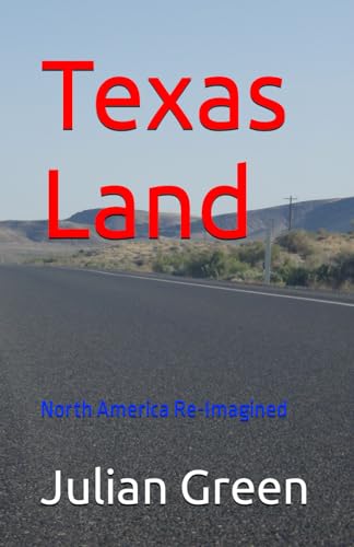Texas Land: North America Re-Imagined