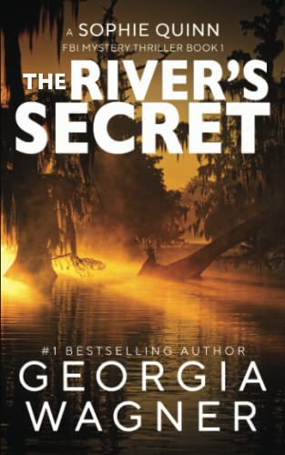 River's Secret : A Sophie Quinn FBI Mystery Thriller Book 1