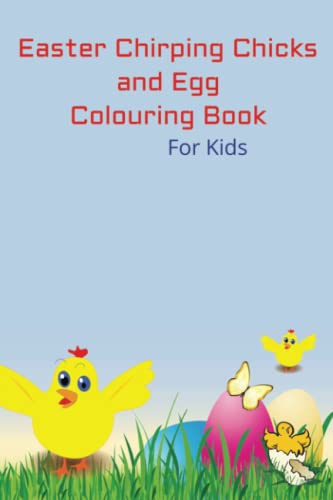 Easter Chirping Chicks and Egg Coloring Book For Kids: Coloring Book for Kids 2-5years