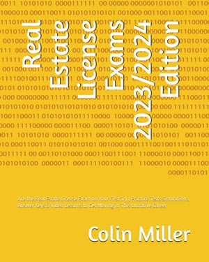 Real Estate License Exams 2023/2024 Edition: Ace the Real Estate License Exam on Your First Try | Practice Tests Simulations, Answer Keys & Video Lessons to Get Moving in This Lucrative Career