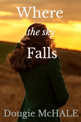 Where The Sky Falls: A completely gripping and emotional World War Two novel (The Hellenic Collection)