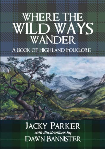 Where the Wild Ways Wander: A Book of Highland Folklore