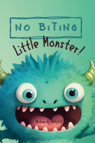 No Biting Little Monster! Learn a valuable lesson about controlling kids biting behavior and respect for friends: Learn a valuable lesson about controlling kids biting behavior and respect for friends