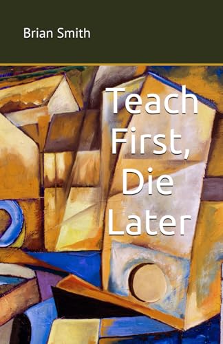 Teach First, Die Later