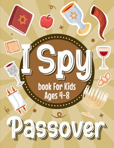 I Spy Passover Book for Kids Ages 4-8 : Pesach Activity Book Including Puzzles, Mazes, Dot Markers and More... a Great Chag Ha-Pesach Gift for Kids and Toddlers Boys and Girls