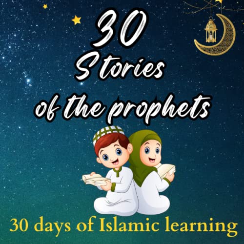 Bedtime Tales of the Prophets: 30 Inspiring Stories from the Quran for Ramadan" (Islamic books for kids) (30 Days of Islamic Learning | Ramadan books for kids)
