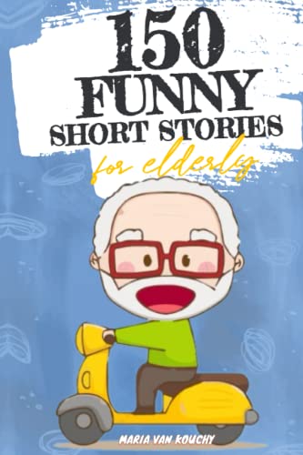 150 Funny Short Stories for Elderly: Large Print Easy Read Book, Funny Easy to Read Short Stories to Stimulate the Memory (Stress Relief Activity and ... Citizens) (Heartwarming Tales for Seniors)