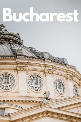 The Ultimate Bucharest Travel Guide