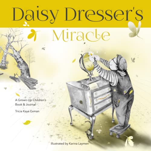Daisy Dresser's Miracle : A Grown-Up Children's Book and Journal