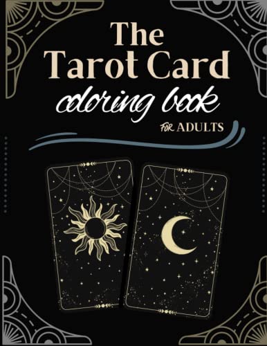Tarot Card Coloring Book for Adults, Coloring Tarot Cards with Meanings on Them : The Ultimate Guide to Tarot Card Meanings and Coloring