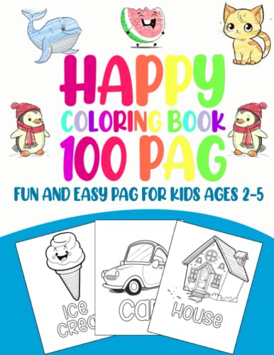 Happy Coloring book 100 Fun and Easy pag for Kids Ages 2-5: A coloring and learning book suitable for toddlers and kids aged 1 to 3 featuring 100 common things and animals found in daily life