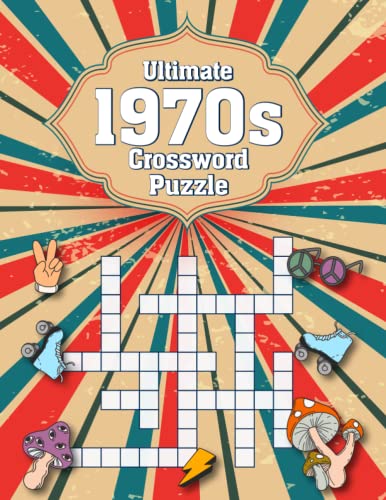 Ultimate 1970s Crossword Puzzles: A Nostalgic Collection of Crossword Puzzles from the Decade for Adults and Seniors