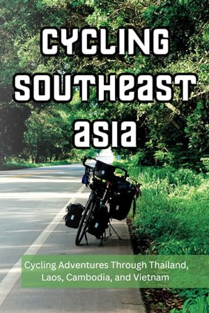 Cycling Southeast Asia: This guide contains over 200 pages of valuable information and tips for those cycle touring in Thailand, Laos, Cambodia, or Vietnam.