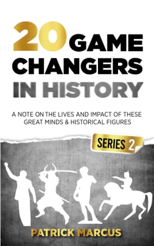 20 Game Changers in History (Series 2); a Note on the Lives and Impact of These Great Minds and Historical Figures (Tesla, Jung, Napoleon, Anne Frank, Darwin, Aurelius, Muhammad, Plato, and More)