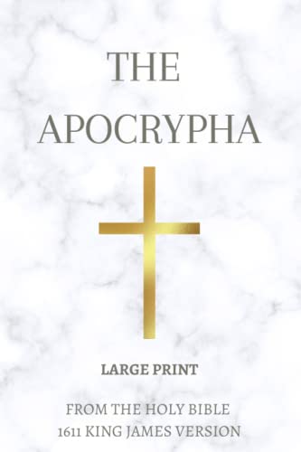 The Apocrypha (Large Print): From the Holy Bible 1611 King James ...