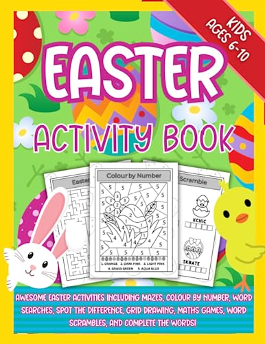 Easter Activity Book for Kids Ages 6-10: An Awesome Easter Activity Puzzle Book Filled with Mazes, Colour by Number, Spot the Difference, Word Searches, Grid Drawing and Much More (Easter Books)