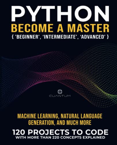 Python Practice Makes a Master : 120 'Real World' Python Exercises with More Than 220 Concepts Explained